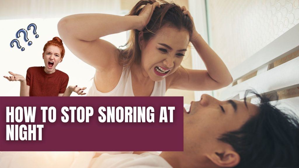 How To Stop Snoring At Night Ideal Life Mastery