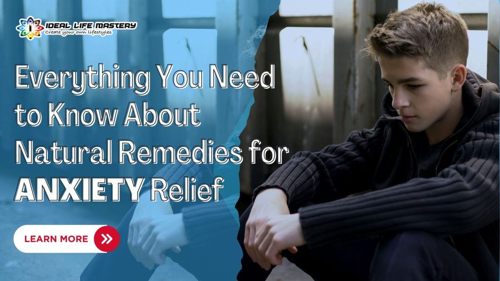 Everything You Need to Know About Natural Remedies for Anxiety Relief ...